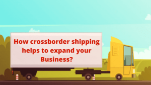 how crossborder shipping helps to expend your business