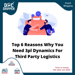 Top 6 Reasons Why You Need 3PL Dynamics For Third Party Logistics