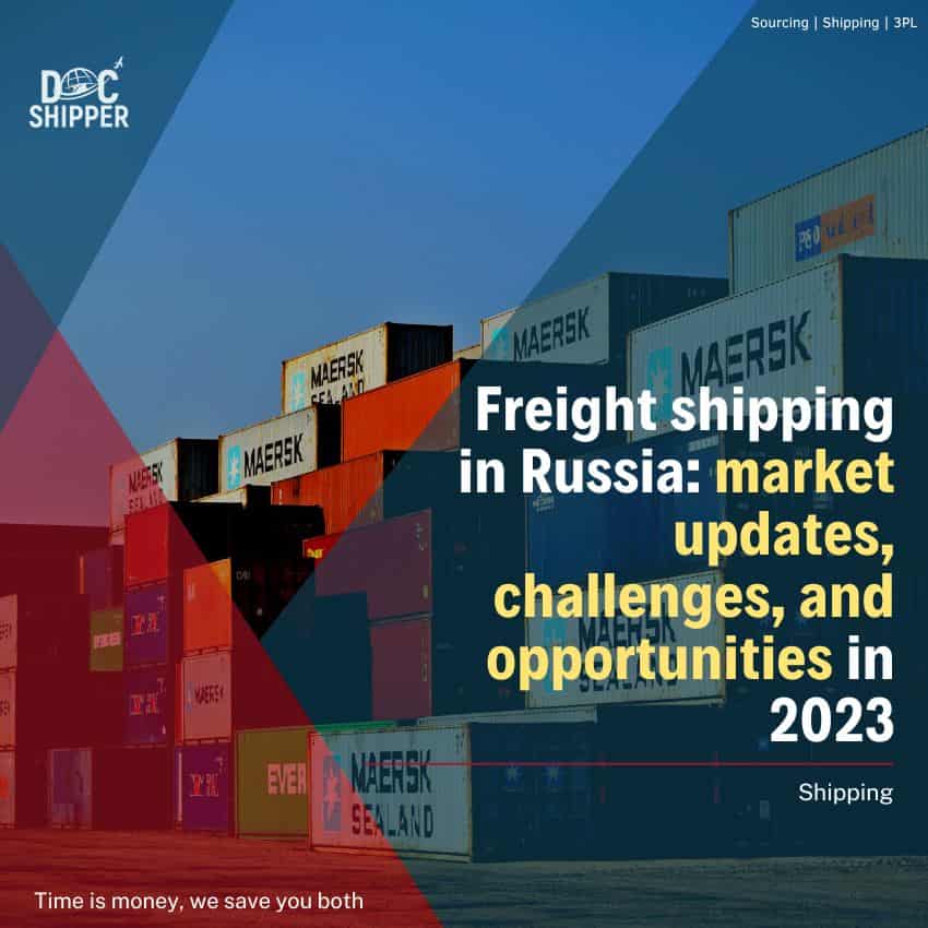 Freight shipping in Russia market updates, challenges, and opportunities in 2023